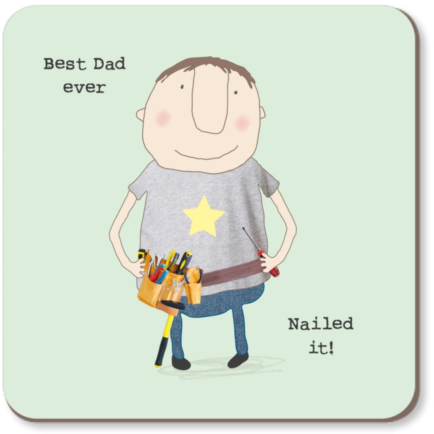 Rosie Made A Thing Best Dad Ever Nailed It Coaster