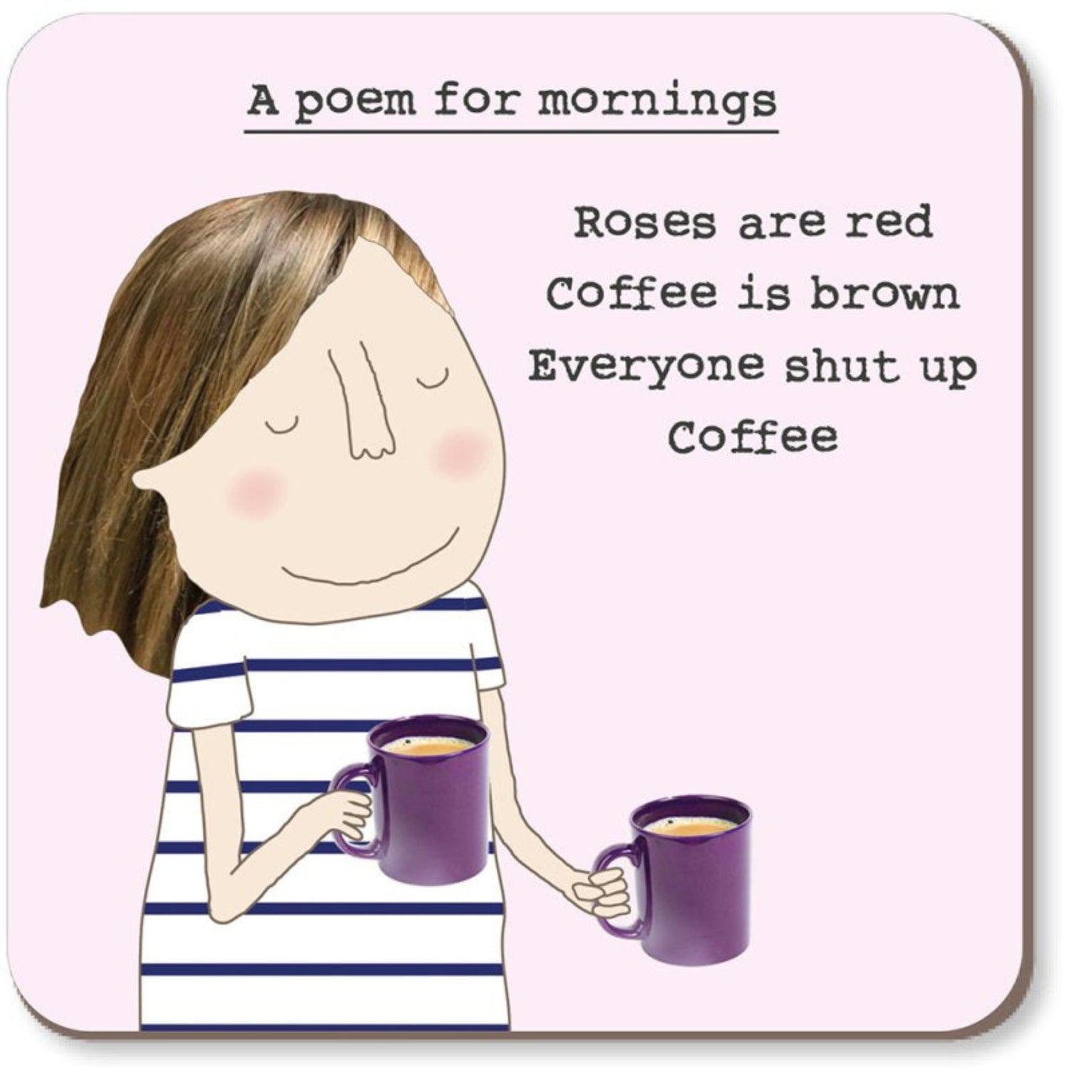 Rosie Made A Thing Poem For Mornings Coaster
