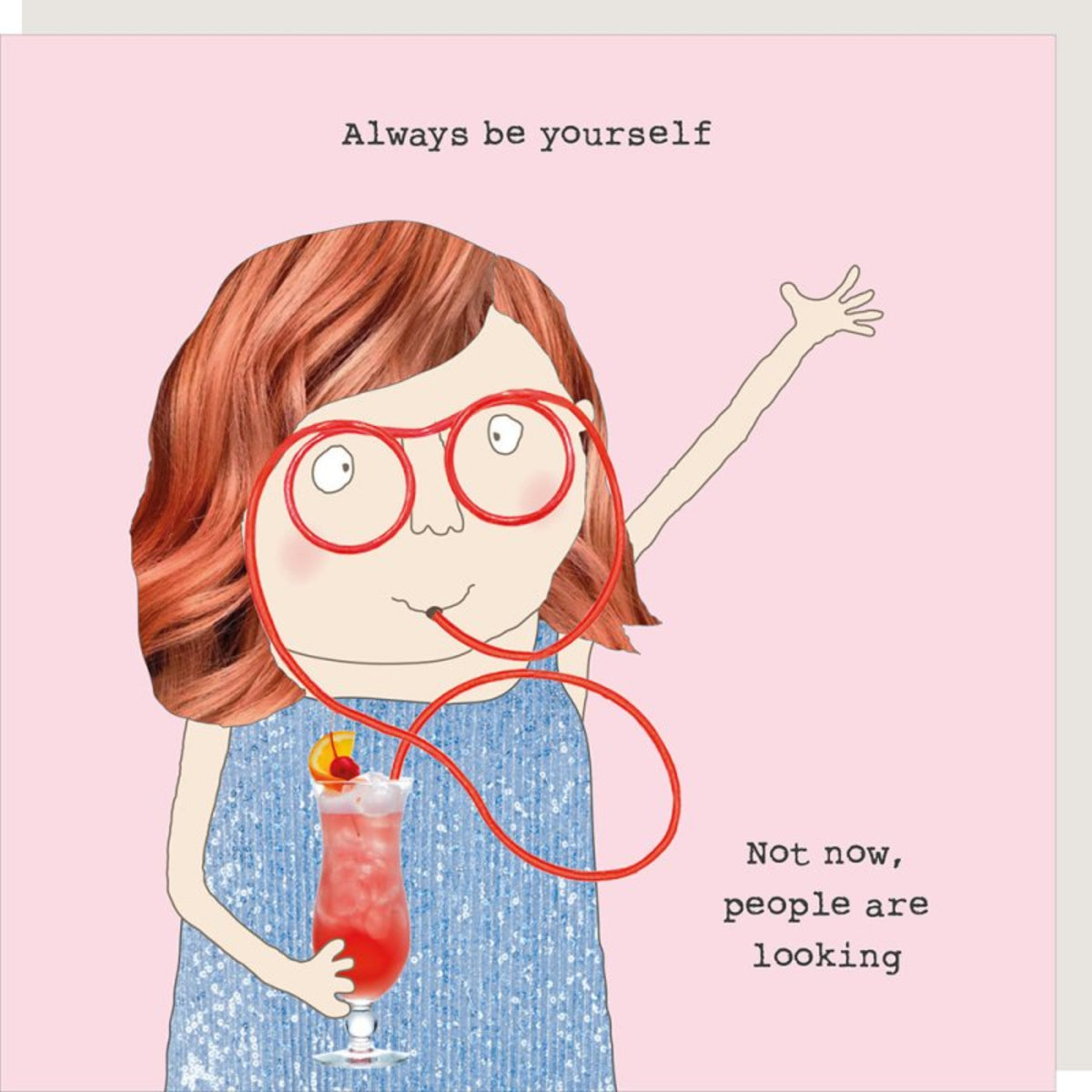 Rosie Made A Thing Be Yourself - Not Now Girl Birthday Card