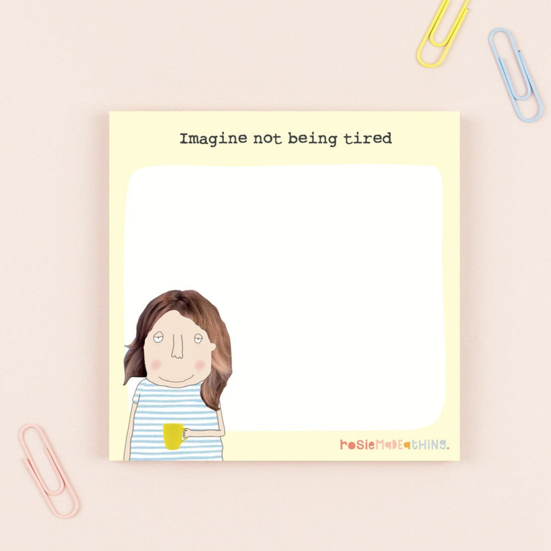 Rosie Made A Thing Tired Sticky Note Pad