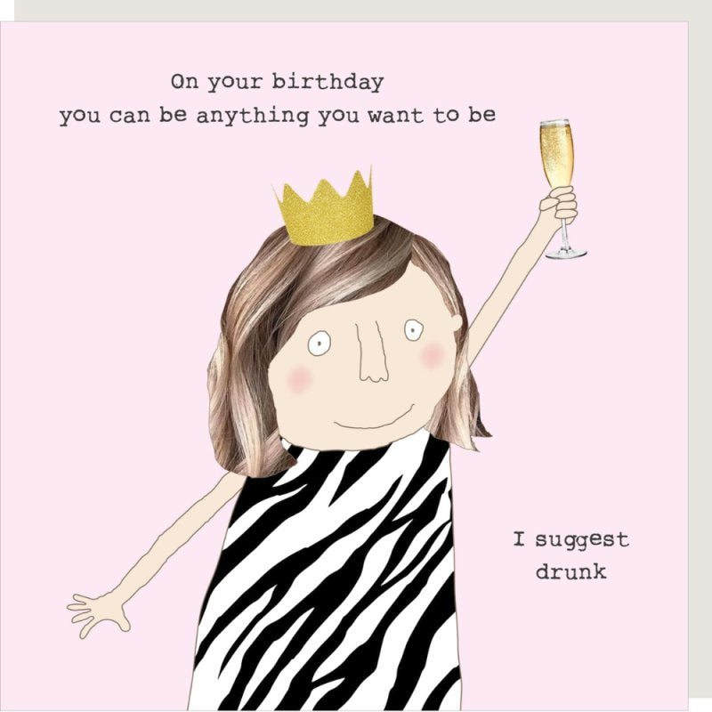 Rosie Made A Thing Suggest Drunk Birthday Card