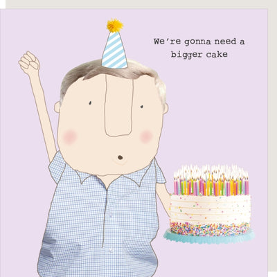 Rosie Made A Thing Your Going To Need A Bigger Cake Birthday Card