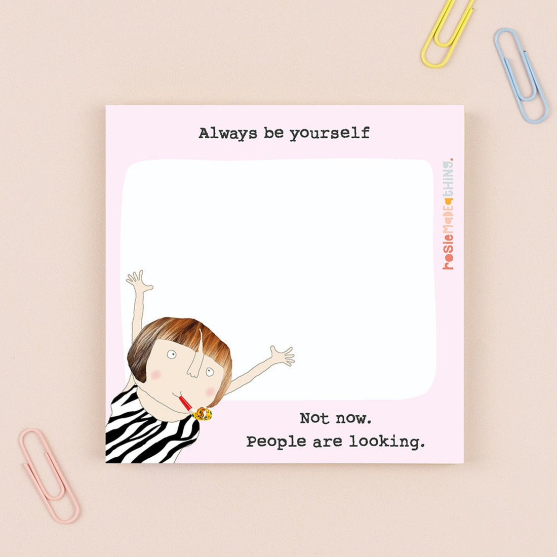 Rosie Made A Thing Always Be Yourself Sticky Note Pad