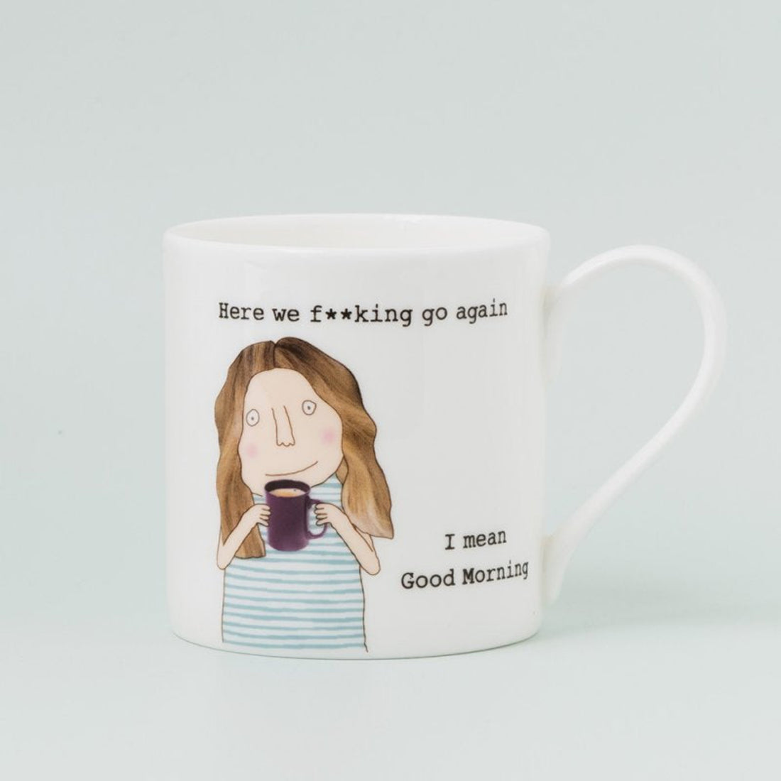Rosie Made A Thing Here We F**King Go Again Mug Female 350ml