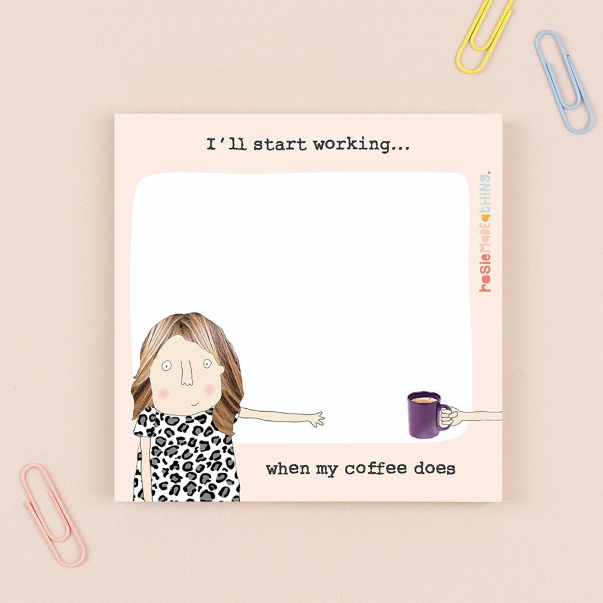 Rosie Made A Thing Start Working Sticky Note Pad