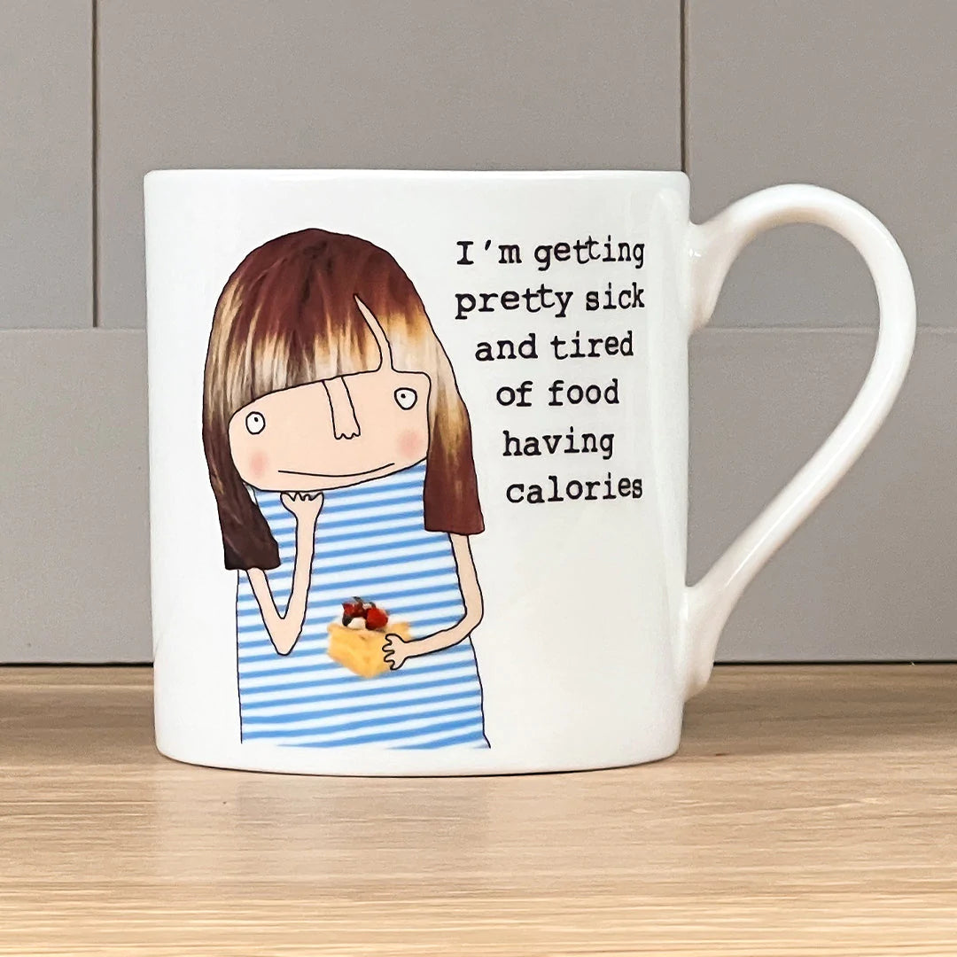 Rosie Made A Thing Sick &amp; Tired of Food Having Calories Mug 350ml