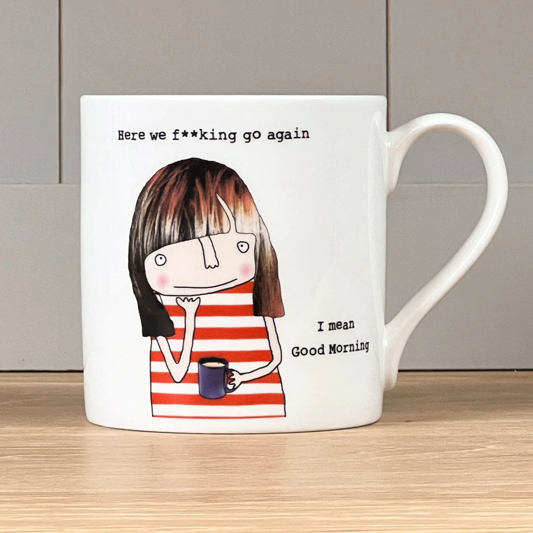 Rosie Made A Thing - Here We F**King Go Again Mug 350ml
